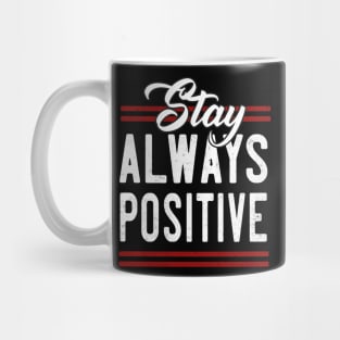 Stay always Positive Mug